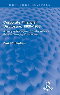 Corporate Financial Disclosure, 1900-1933: a Study of Management Inertia Within Rapidly Changing Environment