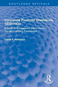 Corporate Financial Disclosure, 1900-1933: a Study of Management Inertia Within Rapidly Changing Environment