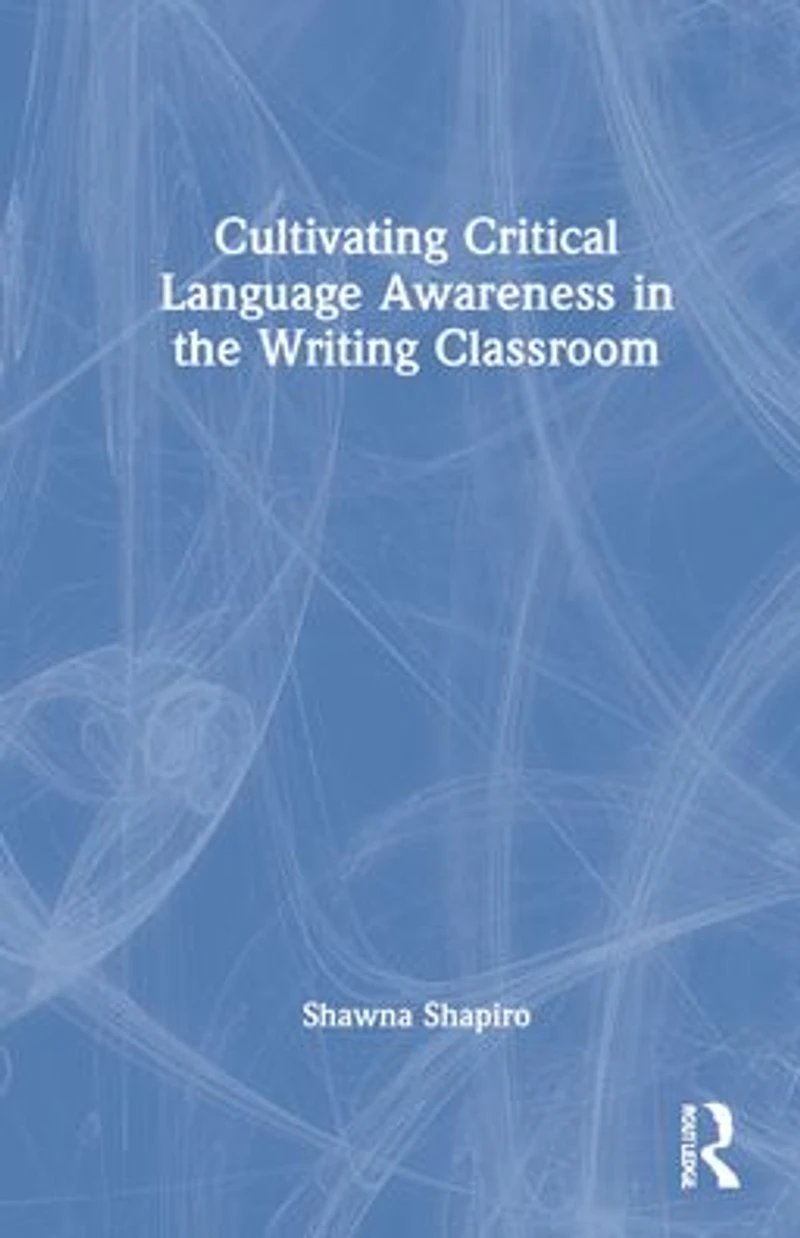 Cultivating Critical Language Awareness the Writing Classroom