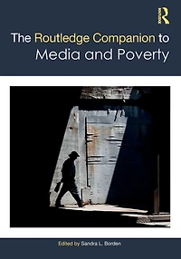 The Routledge Companion to Media and Poverty