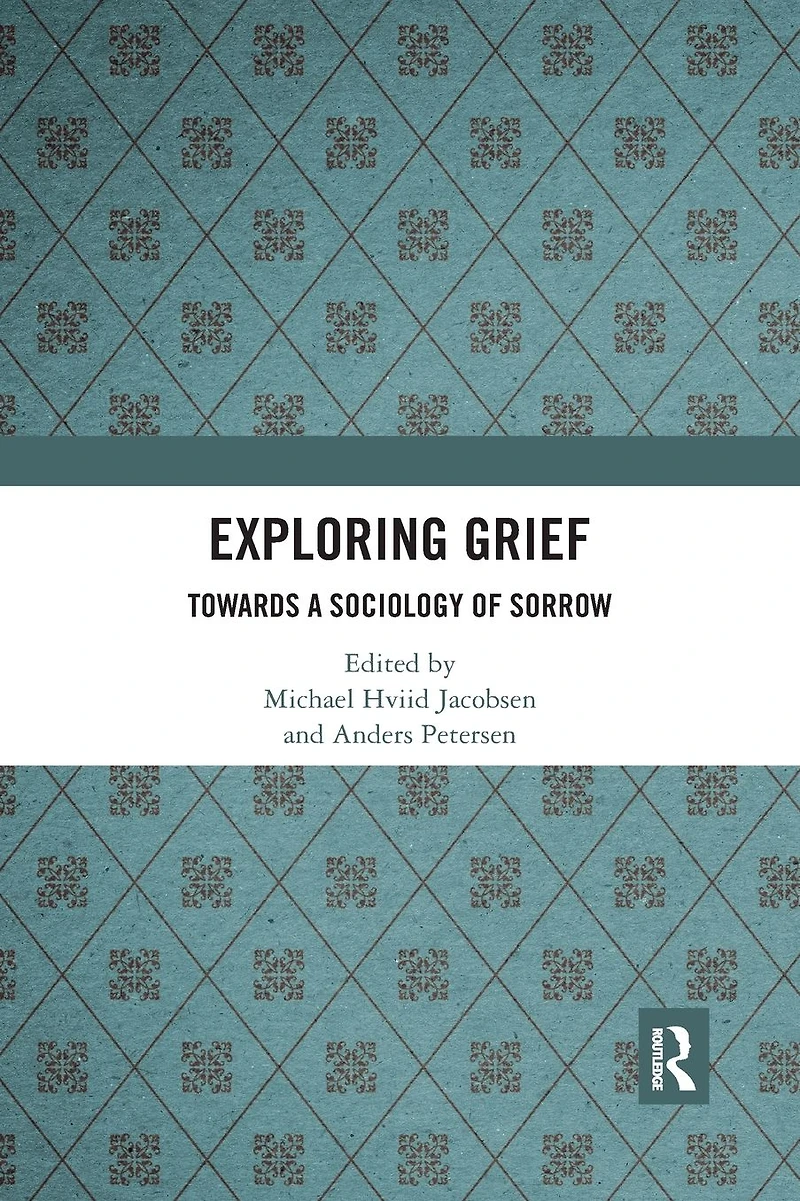 Exploring Grief: Towards a Sociology of Sorrow