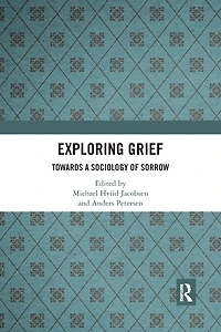 Exploring Grief: Towards a Sociology of Sorrow