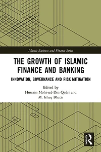 The Growth of Islamic Finance and Banking: Innovation, Governance Risk Mitigation
