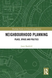 Neighbourhood Planning: Place, Space and Politics