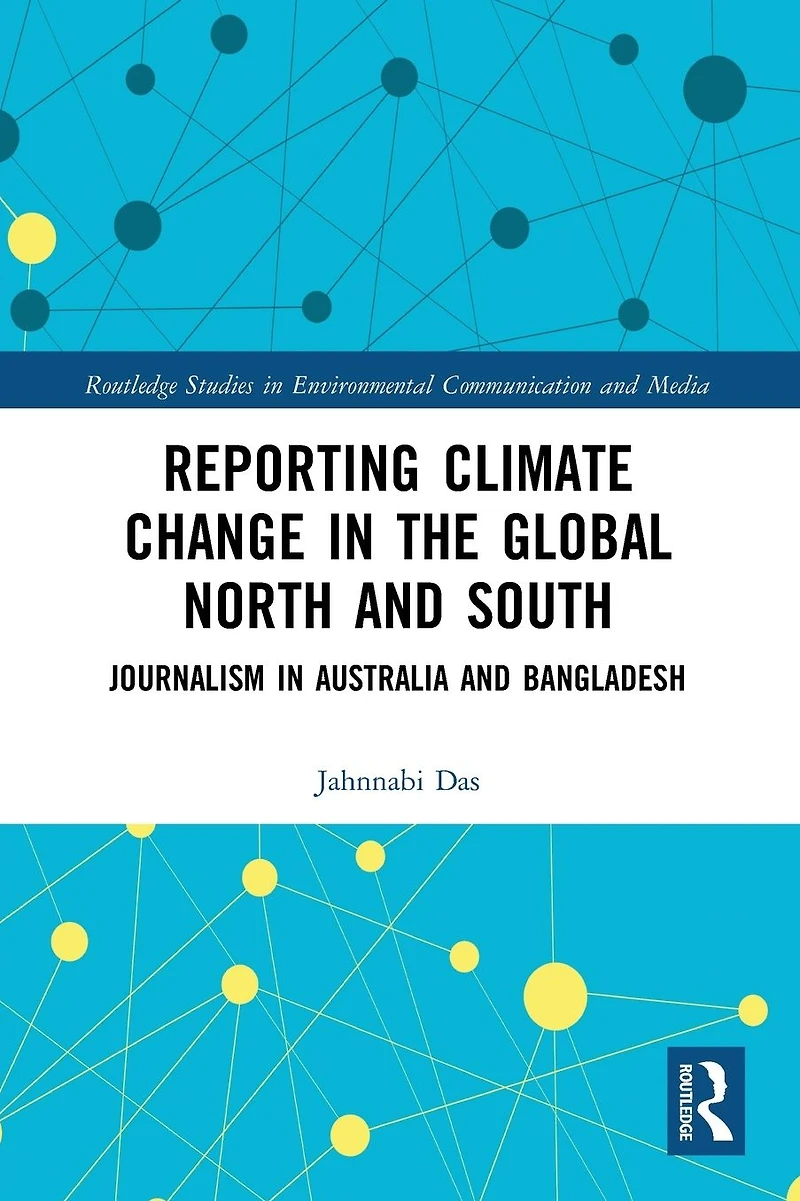 Reporting Climate Change the Global North and South: Journalism Australia Bangladesh
