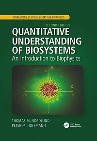 Quantitative Understanding of Biosystems: An Introduction to Biophysics, Second Edition
