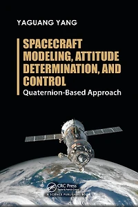 Spacecraft Modeling, Attitude Determination, and Control: Quaternion-Based Approach