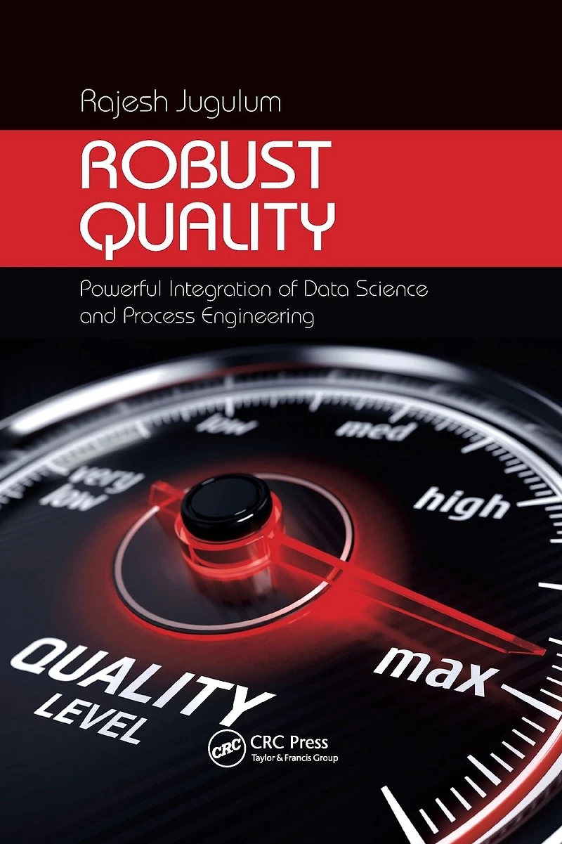Robust Quality: Powerful Integration of Data Science and Process Engineering