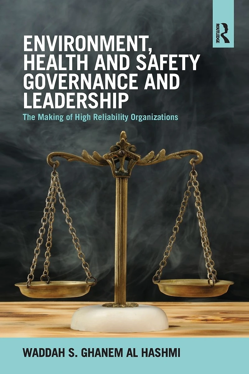 Environment, Health and Safety Governance Leadership: The Making of High Reliability Organizations