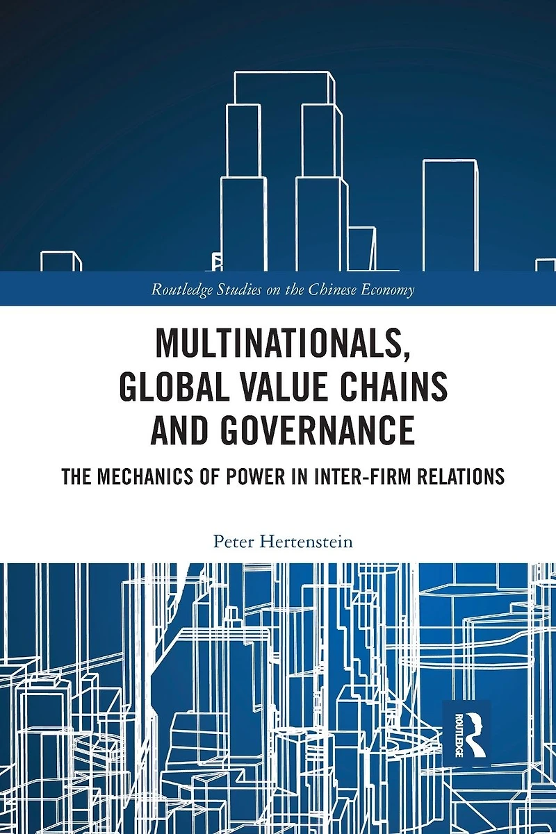 Multinationals, Global Value Chains and Governance: The Mechanics of Power Inter-firm Relations