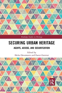 Securing Urban Heritage: Agents, Access, and Securitization