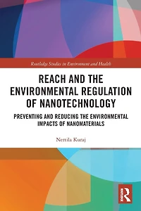 REACH and the Environmental Regulation of Nanotechnology: Preventing Reducing Impacts Nanomaterials