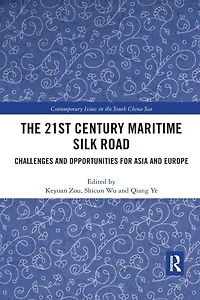 The 21st Century Maritime Silk Road: Challenges and Opportunities for Asia Europe