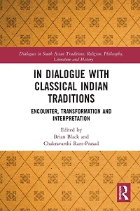 Dialogue with Classical Indian Traditions: Encounter, Transformation and Interpretation