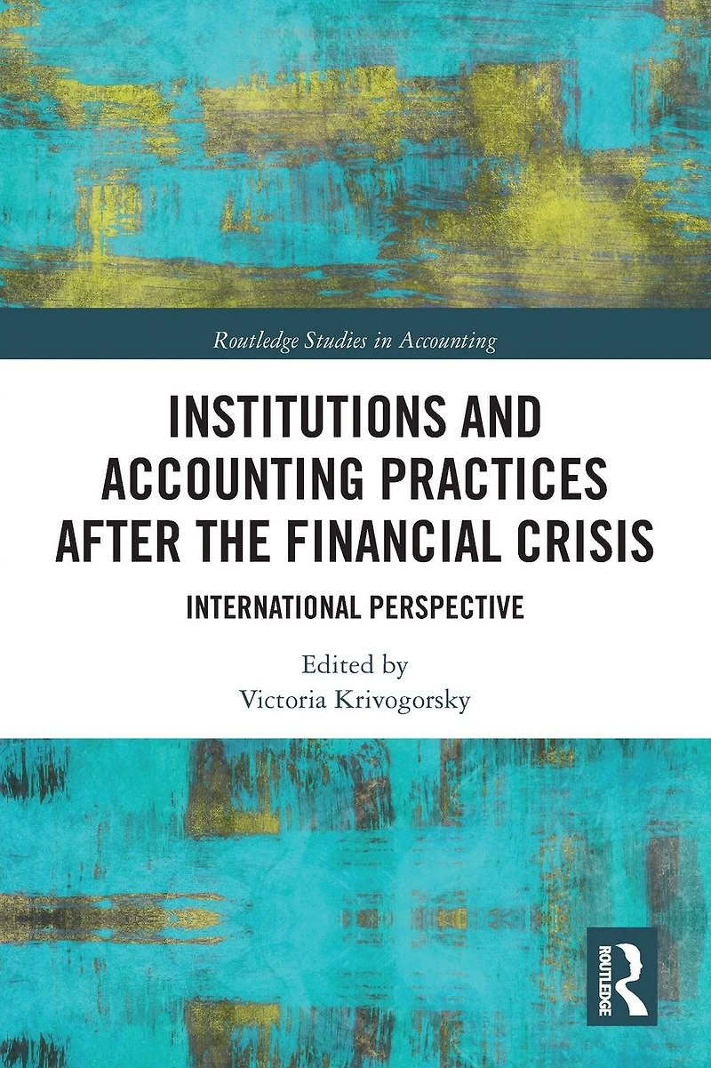Institutions and Accounting Practices after the Financial Crisis: International Perspective