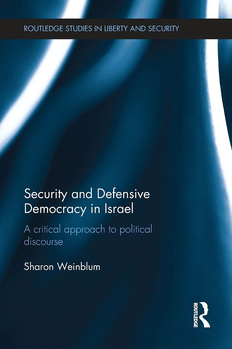 Security and Defensive Democracy Israel: A Critical Approach to Political Discourse