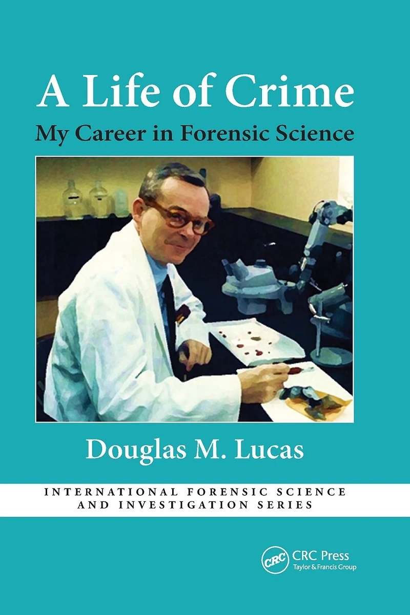A Life of Crime: My Career Forensic Science