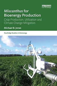Miscanthus for Bioenergy Production: Crop Production, Utilization and Climate Change Mitigation