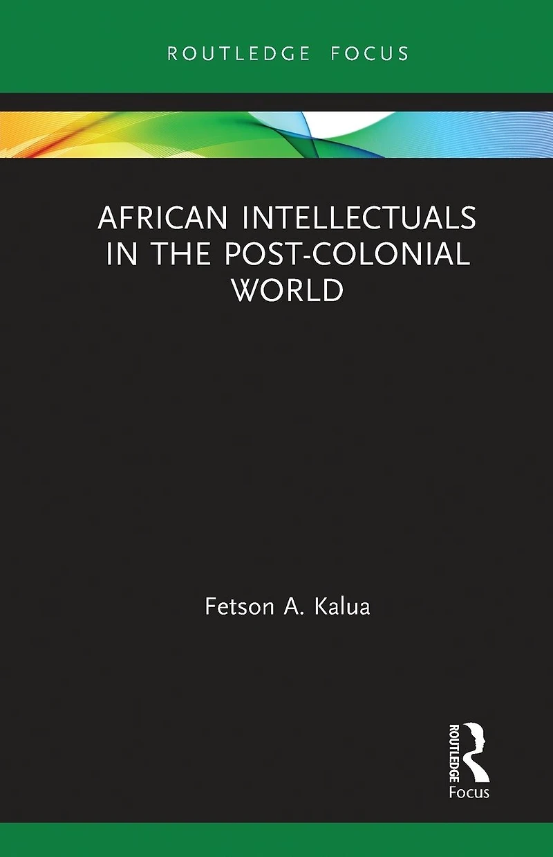 African Intellectuals the Post-colonial World
