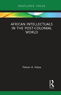 African Intellectuals the Post-colonial World