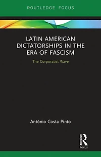 Latin American Dictatorships The Era of Fascism: Corporatist Wave