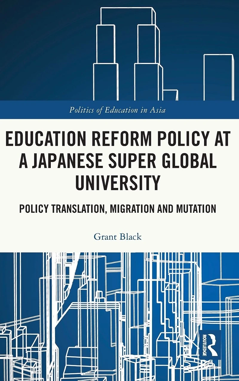Education Reform Policy at a Japanese Super Global University: Translation, Migration and Mutation