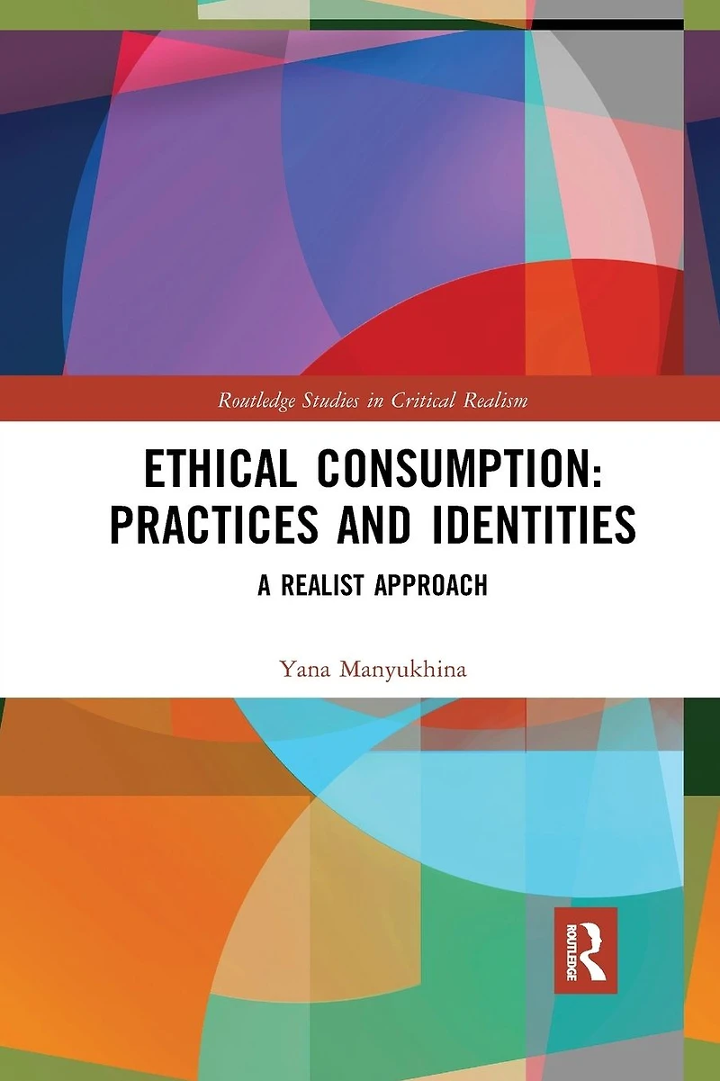 Ethical Consumption: Practices and Identities: A Realist Approach