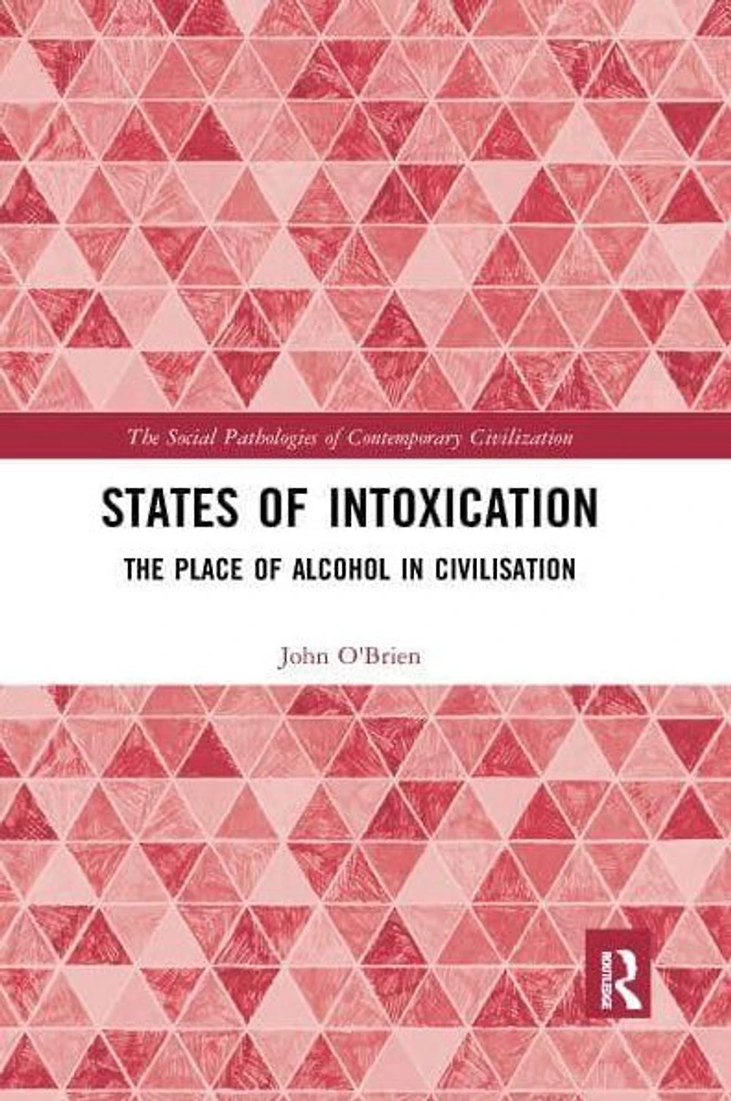 States of Intoxication: The Place Alcohol Civilisation