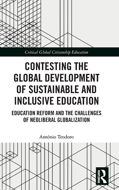 Contesting the Global Development of Sustainable and Inclusive Education: Education Reform Challenges Neoliberal Globalization