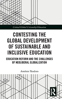 Contesting the Global Development of Sustainable and Inclusive Education: Education Reform Challenges Neoliberal Globalization