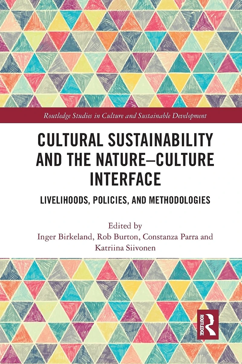 Cultural Sustainability and the Nature-Culture Interface: Livelihoods, Policies, Methodologies
