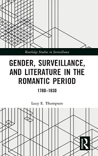 Gender, Surveillance, and Literature the Romantic Period: 1780-1830