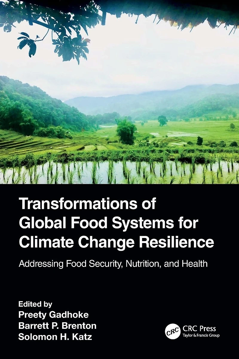 Transformations of Global Food Systems for Climate Change Resilience: Addressing Security, Nutrition, and Health