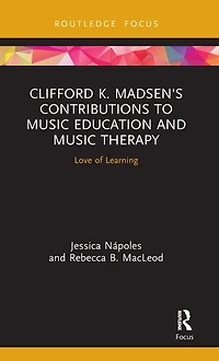 Clifford K. Madsen's Contributions to Music Education and Therapy: Love of Learning