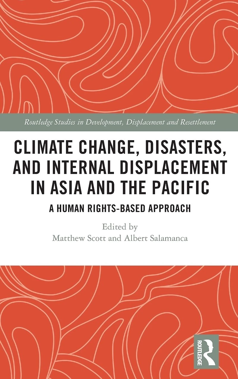 Climate Change, Disasters, and Internal Displacement Asia the Pacific: A Human Rights-Based Approach