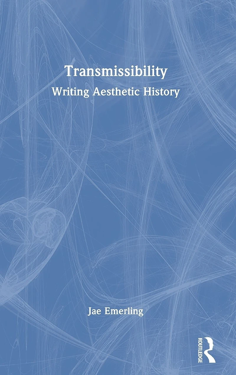 Transmissibility: Writing Aesthetic History