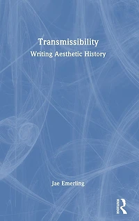 Transmissibility: Writing Aesthetic History
