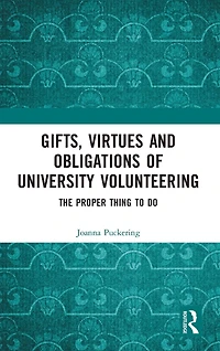 Gifts, Virtues and Obligations of University Volunteering: The Proper Thing to Do