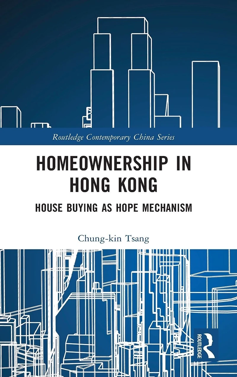 Homeownership Hong Kong: House Buying as Hope Mechanism