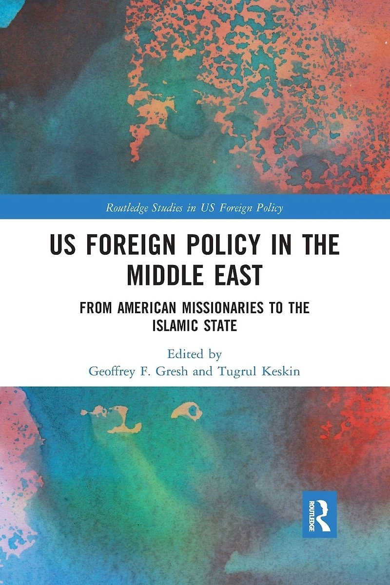 US Foreign Policy the Middle East: From American Missionaries to Islamic State