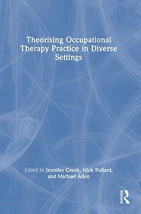 Theorising Occupational Therapy Practice Diverse Settings