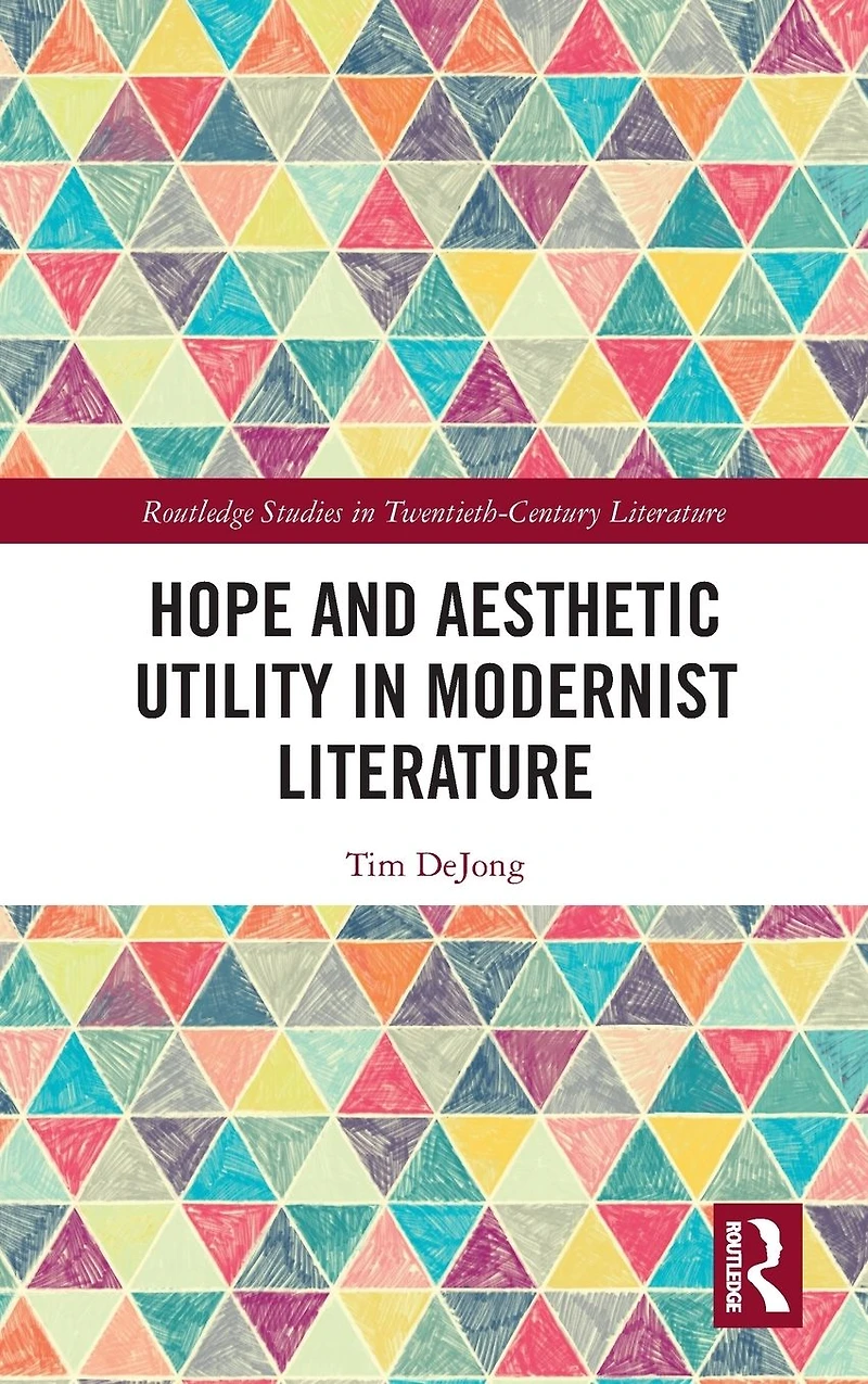Hope and Aesthetic Utility Modernist Literature