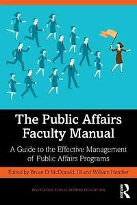 the Public Affairs Faculty Manual: A Guide to Effective Management of Programs