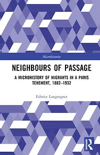 Neighbours of Passage: a Microhistory Migrants Paris Tenement, 1882-1932