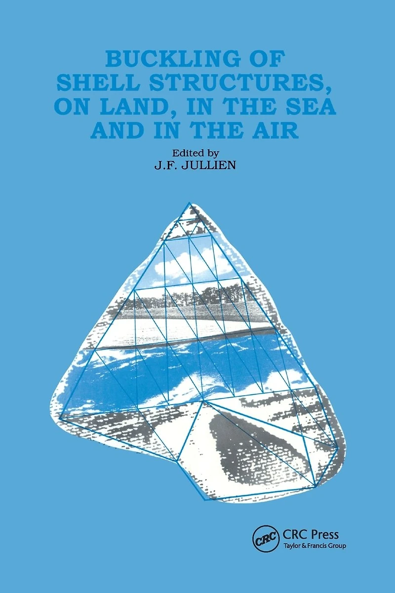 Buckling of Shell Structures, on Land, the Sea and Air