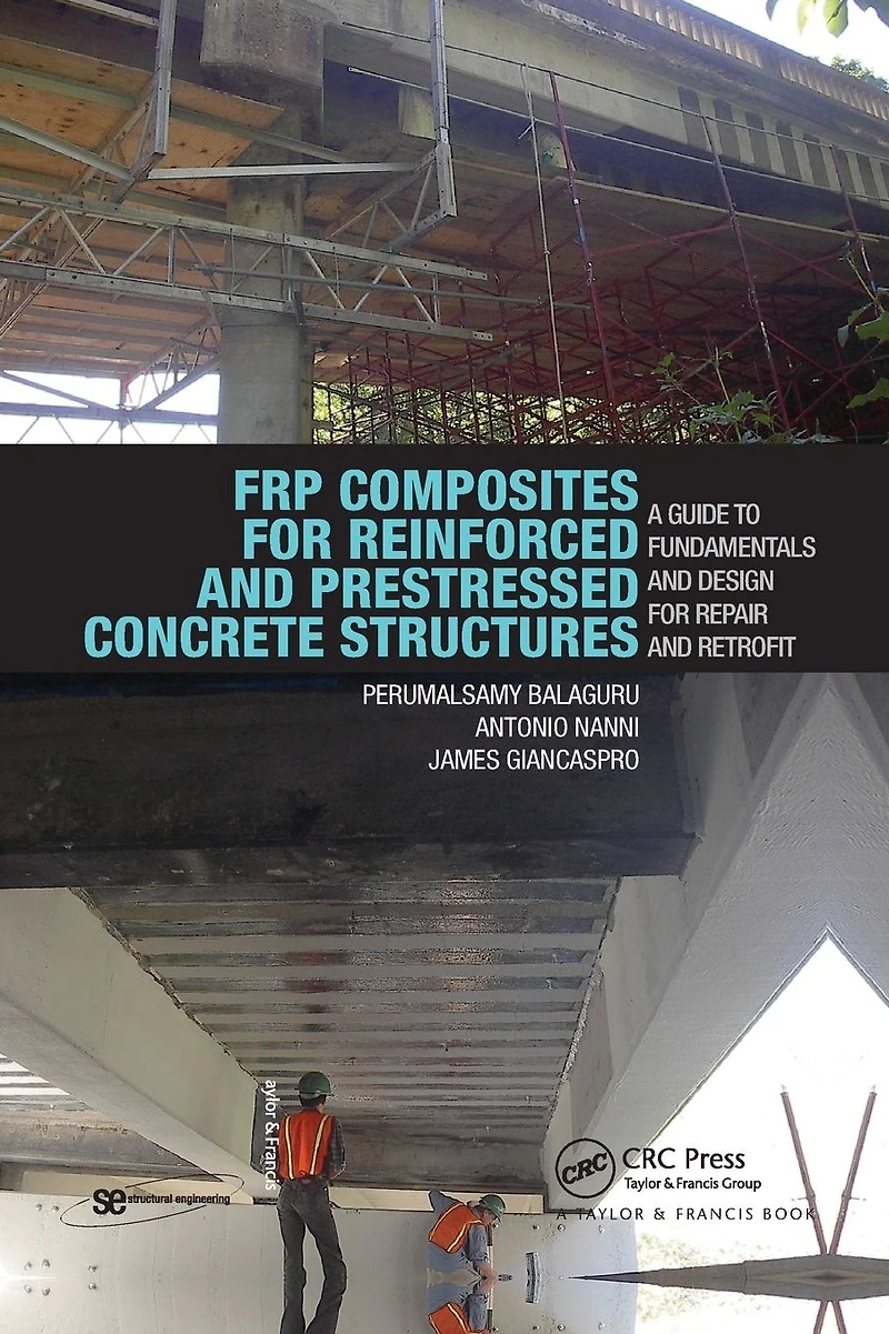 FRP Composites for Reinforced and Prestressed Concrete Structures: A Guide to Fundamentals Design Repair Retrofit