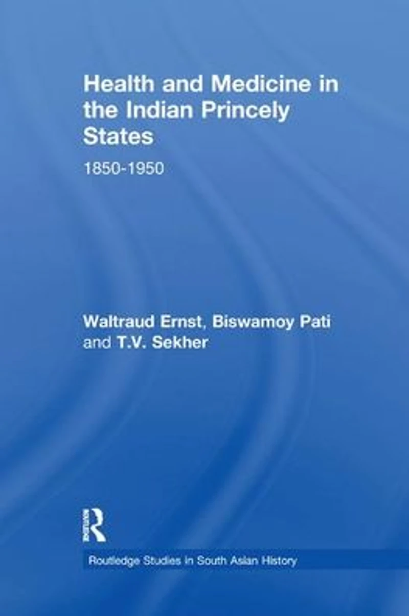 Health and Medicine the Indian Princely States: 1850-1950