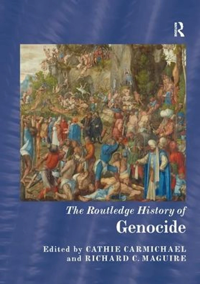The Routledge History of Genocide