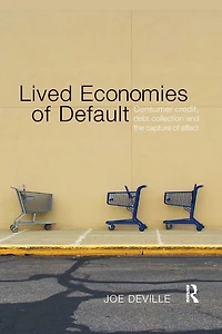 Lived Economies of Default: Consumer Credit, Debt Collection and the Capture Affect