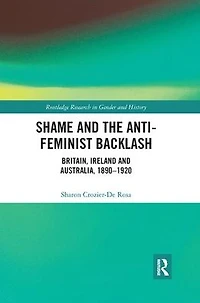 Shame and the Anti-Feminist Backlash: Britain, Ireland Australia, 1890-1920